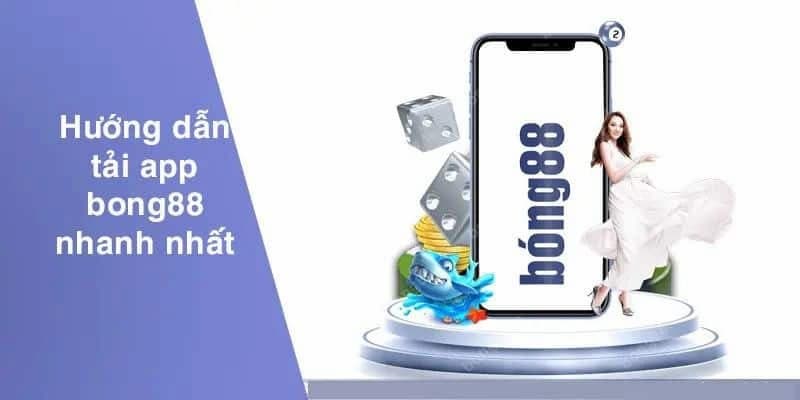 Tải app Bong88 qua các bước chi tiết