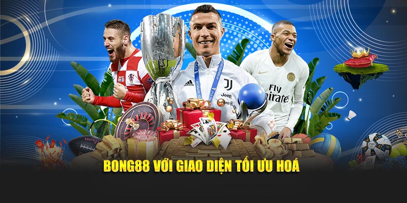 Bong88 với giao diện tối ưu hoá