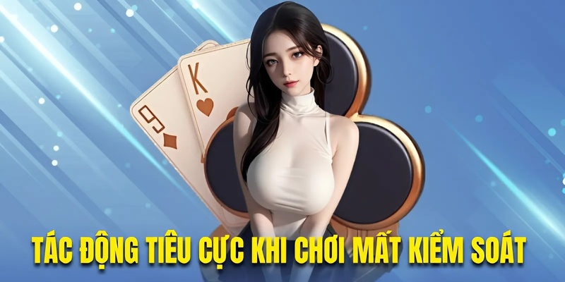 Tác động tiêu cực khi chơi mất kiểm soát