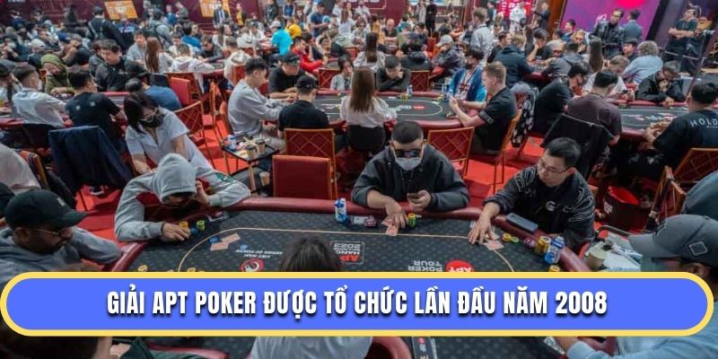 Giải Apt Poker được tổ chức lần đầu năm 2008