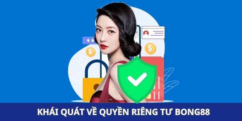 Khái quát về quyền riêng tư Bong88