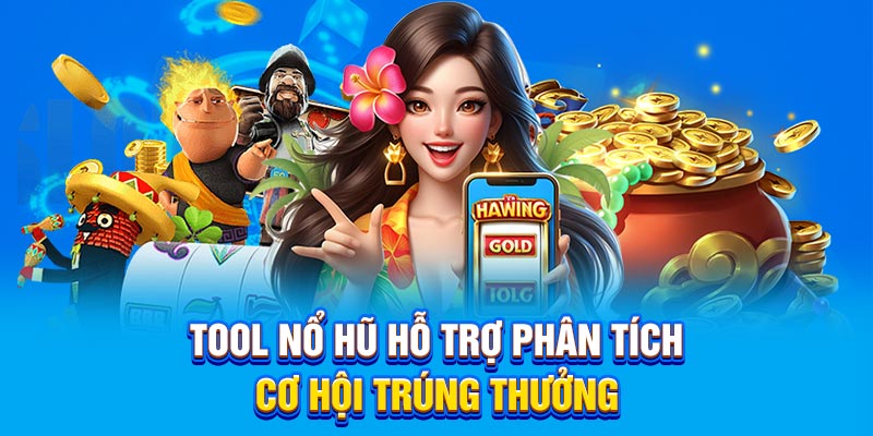 Tool nổ hũ hỗ trợ phân tích cơ hội trúng thưởng
