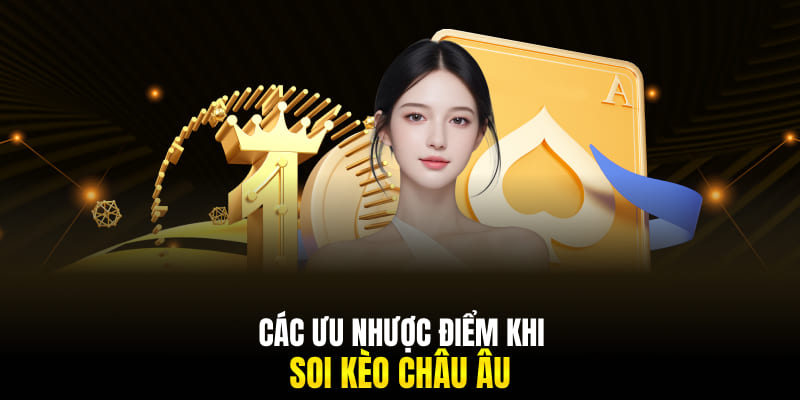 Các ưu nhược điểm khi soi kèo châu Âu