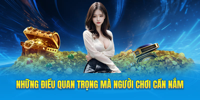 Những điều quan trọng mà người chơi cần nắm bắt